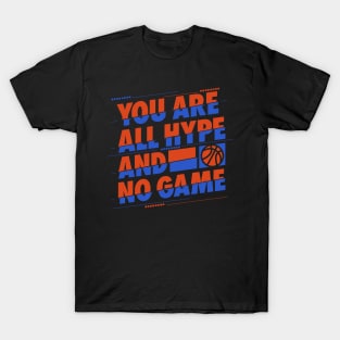 You are All Hype and No Game Basketball T-Shirt T-Shirt